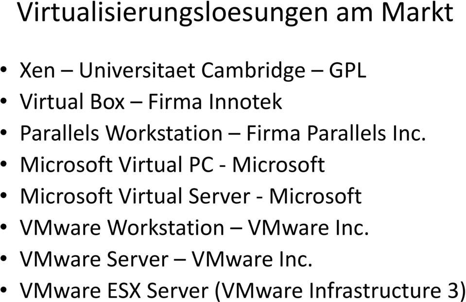Microsoft Virtual PC - Microsoft Microsoft Virtual Server - Microsoft VMware