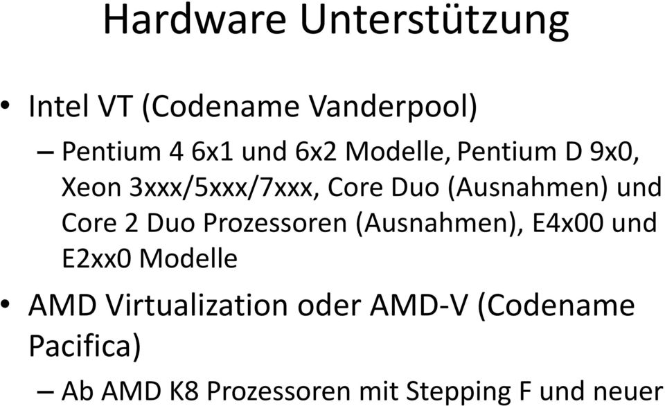 2 Duo Prozessoren (Ausnahmen), E4x00 und E2xx0 Modelle AMD Virtualization