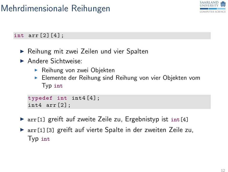 Objekten vom Typ int typedef int int4 [4]; int4 arr [2]; arr[1] greift auf zweite Zeile