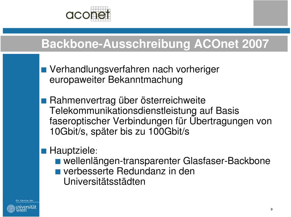 faseroptischer Verbindungen für Übertragungen von 10Gbit/s, später bis zu 100Gbit/s