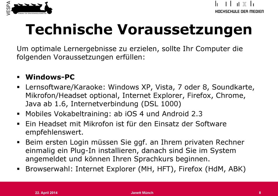 6, Internetverbindung (DSL 1000) Mobiles Vokabeltraining: ab ios 4 und Android 2.3 Ein Headset mit Mikrofon ist für den Einsatz der Software empfehlenswert.