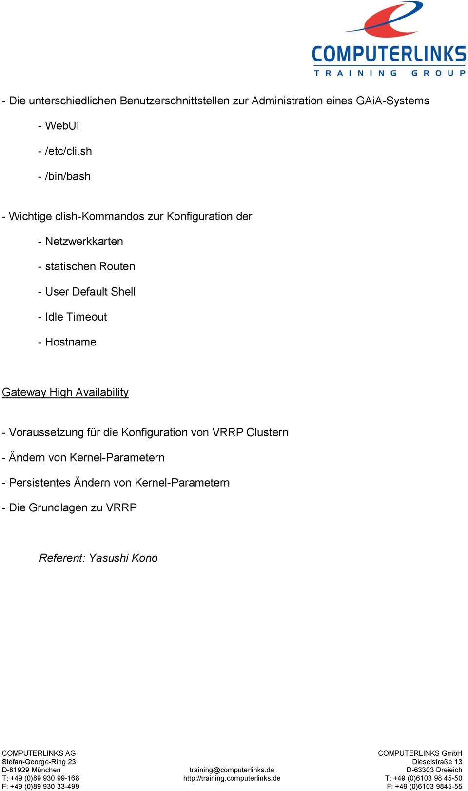 Default Shell - Idle Timeout - Hostname Gateway High Availability - Voraussetzung für die Konfiguration von VRRP