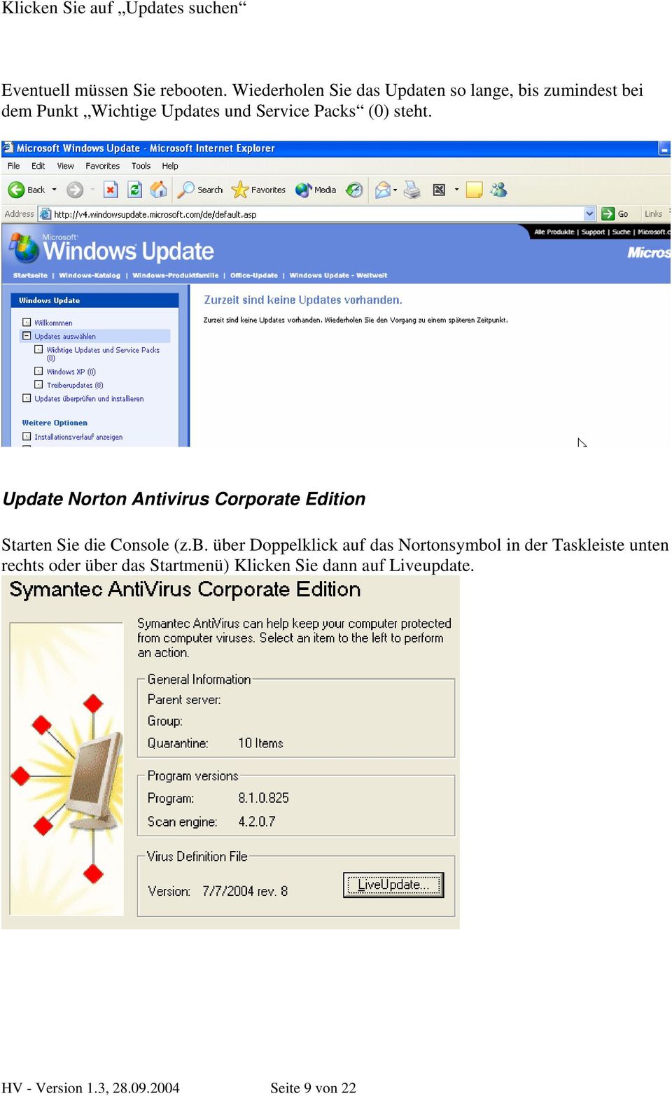 (0) steht. Update Norton Antivirus Corporate Edition Starten Sie die Console (z.b.