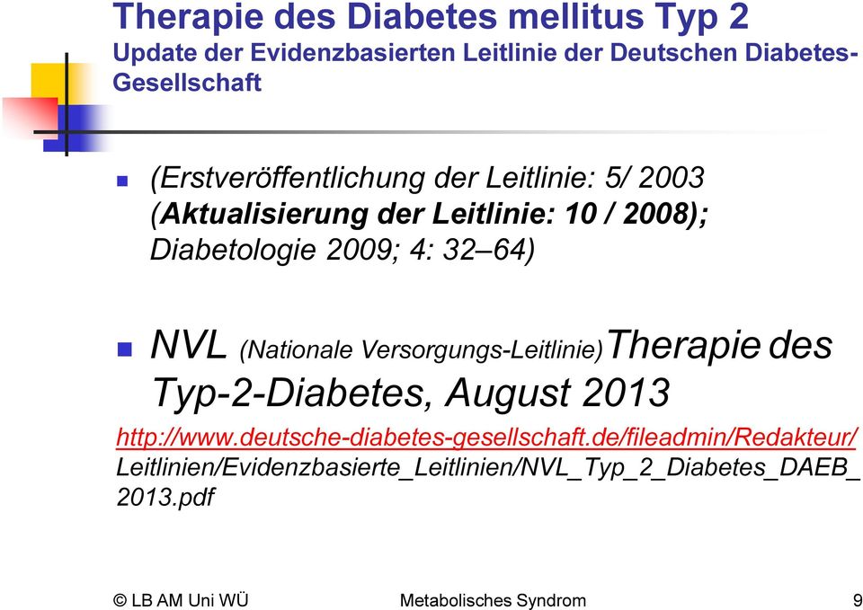 (Nationale Versorgungs-Leitlinie)Therapie des Typ-2-Diabetes, August 2013 http://www.deutsche-diabetes-gesellschaft.