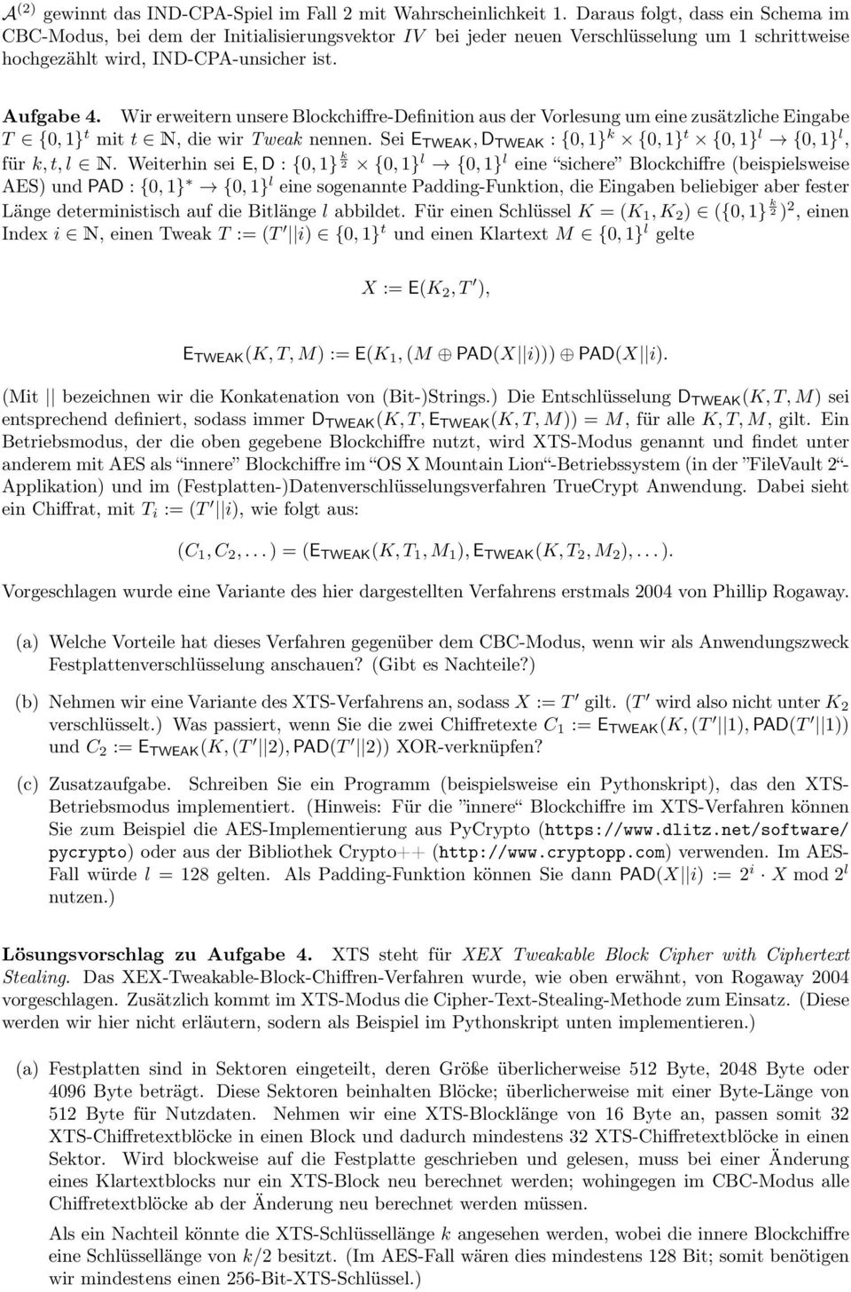 Wir erweitern unsere Blockchiffre-Definition aus der Vorlesung um eine zusätzliche Eingabe T {0, 1} t mit t N, die wir Tweak nennen.