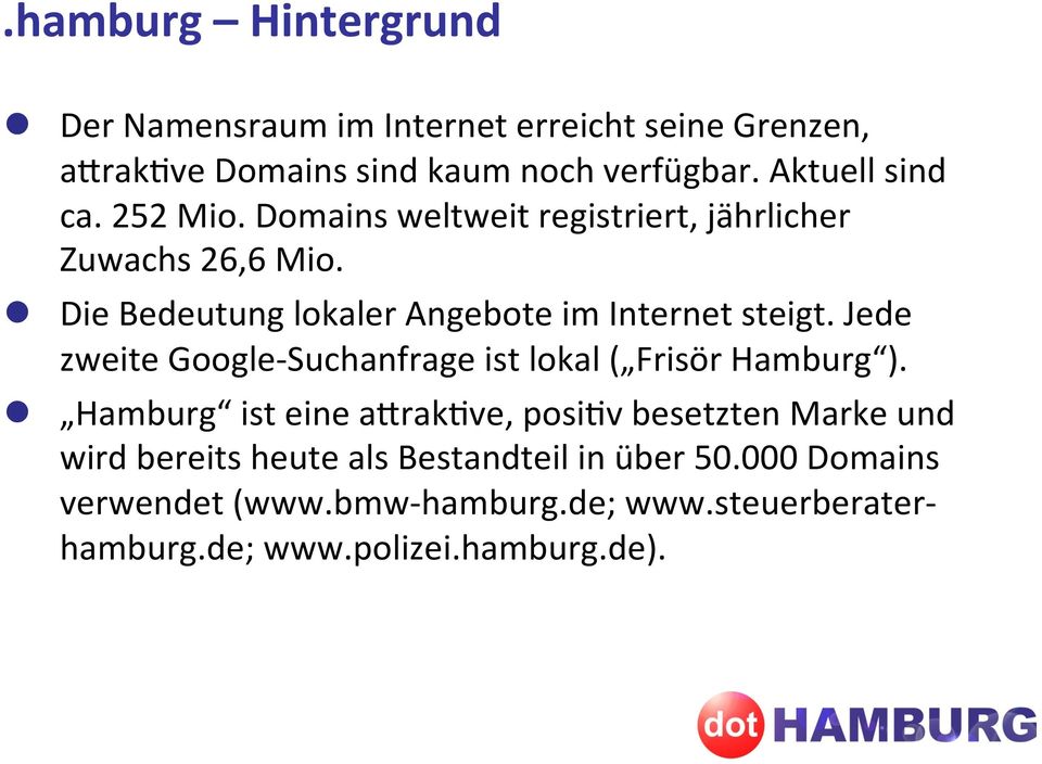 Die Bedeutung lokaler Angebote im Internet steigt. Jede zweite Google- Suchanfrage ist lokal ( Frisör Hamburg ).