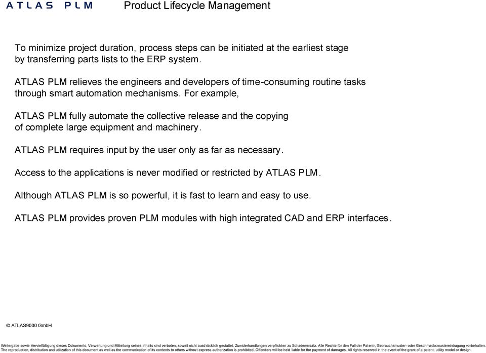 For example, ATLAS PLM fully automate the collective release and the copying of complete large equipment and machinery.
