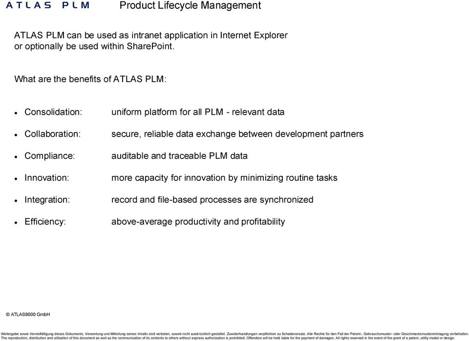What are the benefits of ATLAS PLM: Consolidation: uniform platform for all PLM - relevant data Collaboration: secure, reliable data