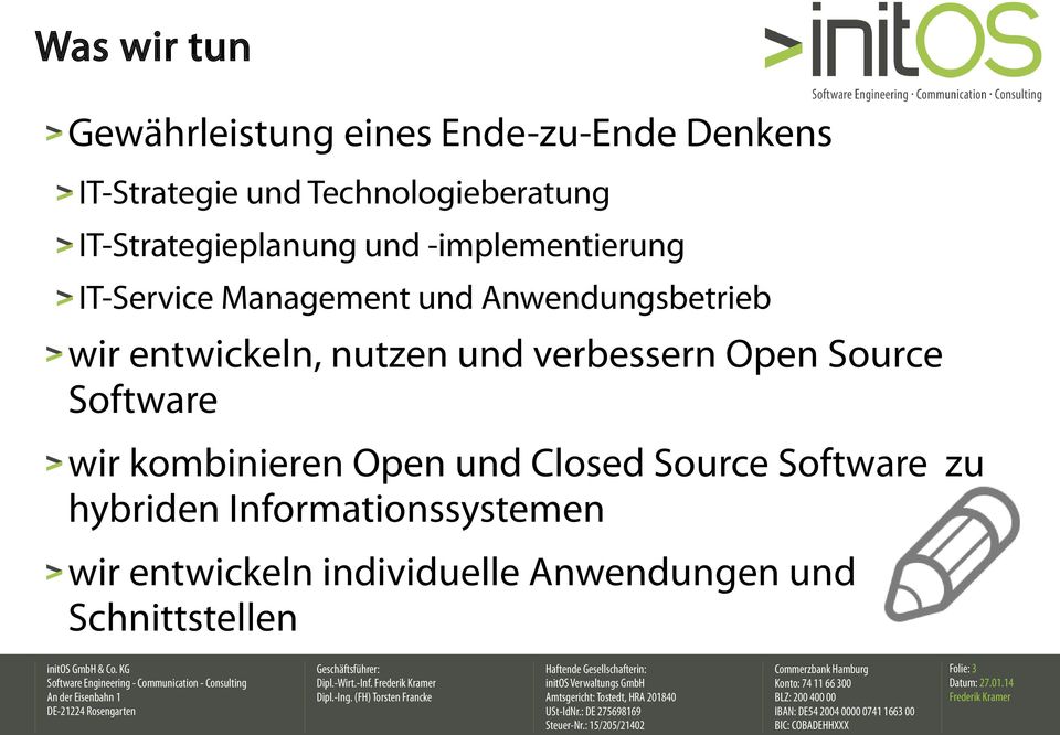 entwickeln, nutzen und verbessern Open Source Software wir kombinieren Open und Closed Source