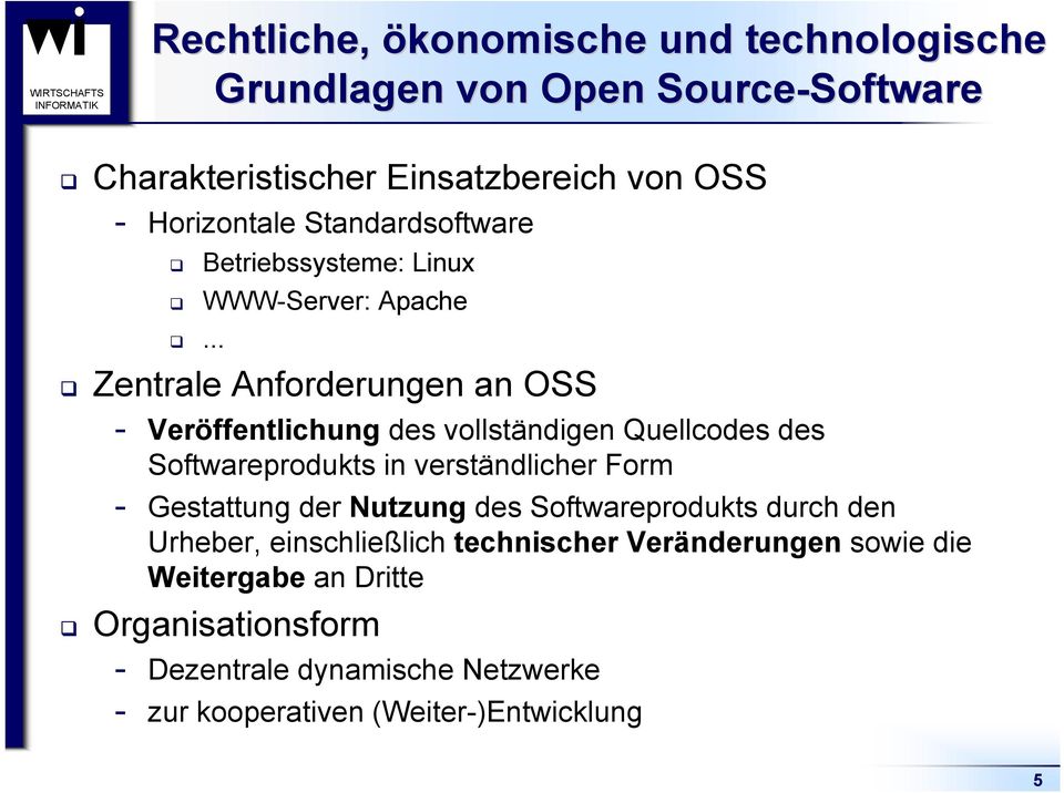 .. Zentrale Anforderungen an OSS Veröffentlichung des vollständigen Quellcodes des Softwareprodukts in verständlicher Form Gestattung