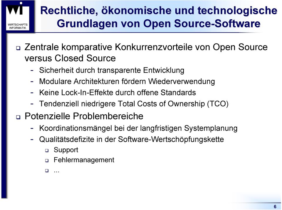 Lock-In-Effekte durch offene Standards Tendenziell niedrigere Total Costs of Ownership (TCO) Potenzielle Problembereiche