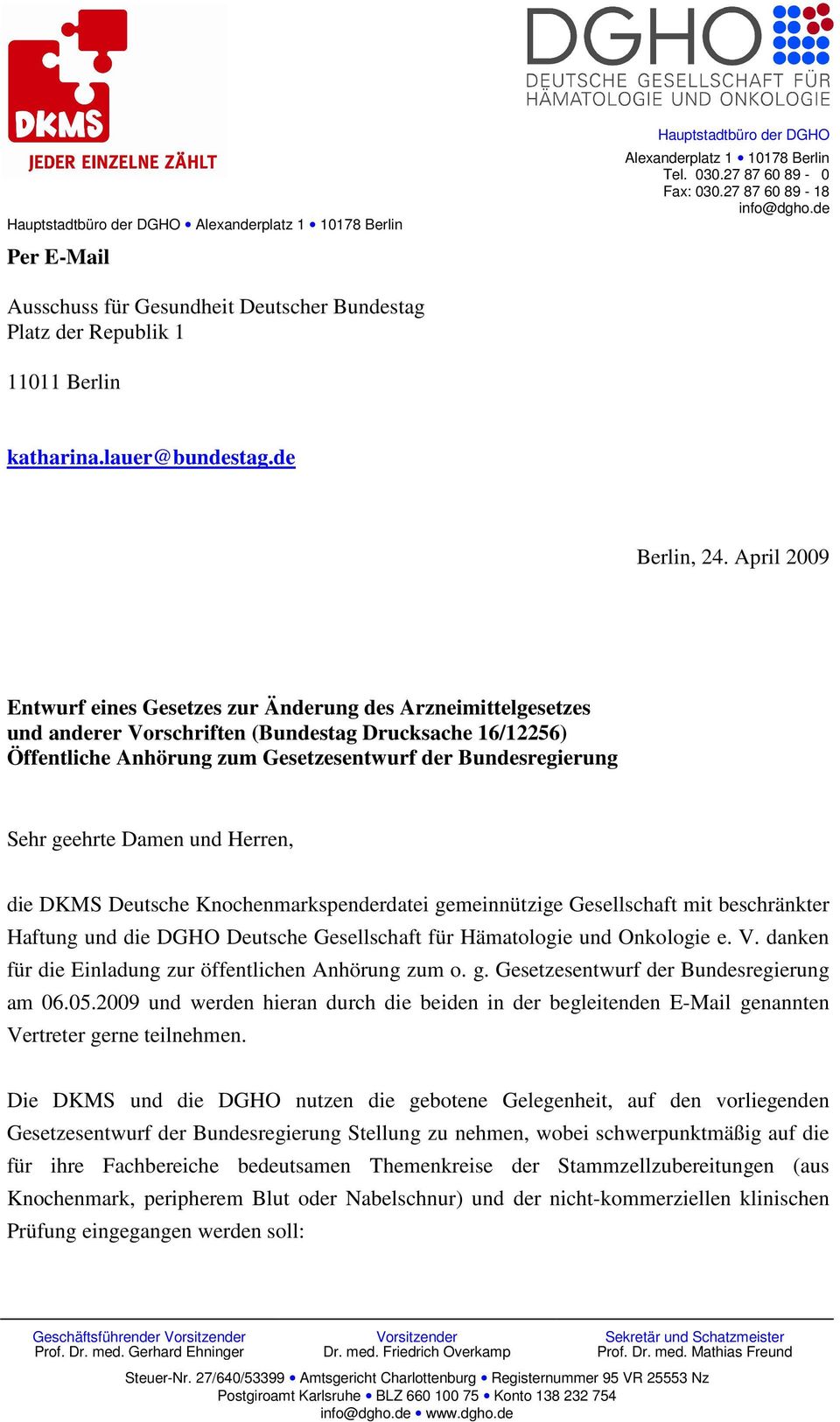 April 2009 Entwurf eines Gesetzes zur Änderung des Arzneimittelgesetzes und anderer Vorschriften (Bundestag Drucksache 16/12256) Öffentliche Anhörung zum Gesetzesentwurf der Bundesregierung Sehr