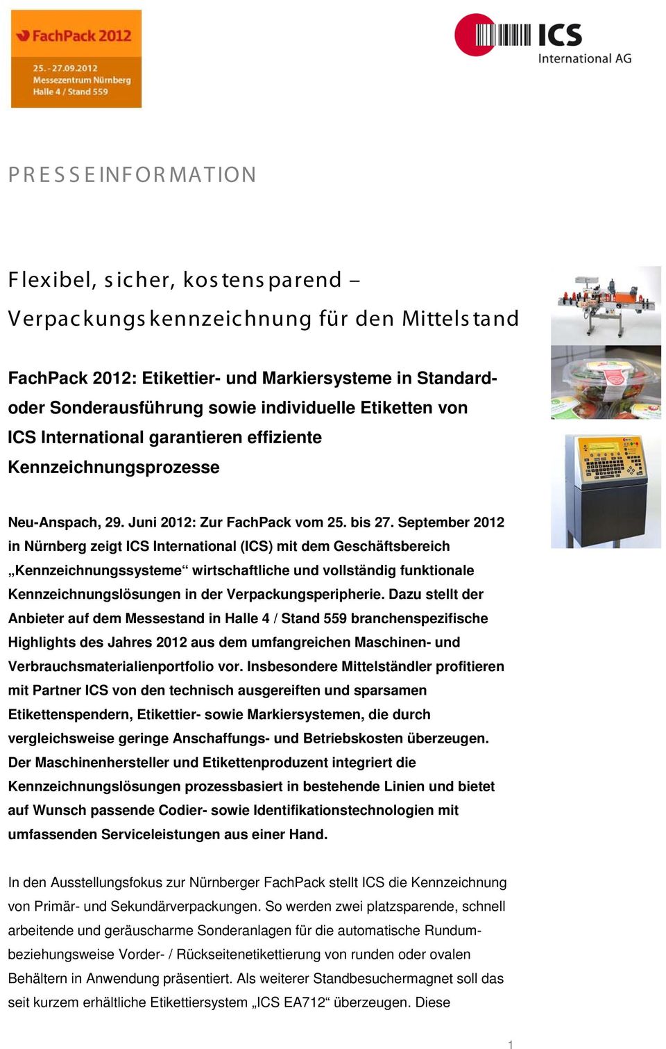 September 2012 in Nürnberg zeigt ICS International (ICS) mit dem Geschäftsbereich Kennzeichnungssysteme wirtschaftliche und vollständig funktionale Kennzeichnungslösungen in der Verpackungsperipherie.