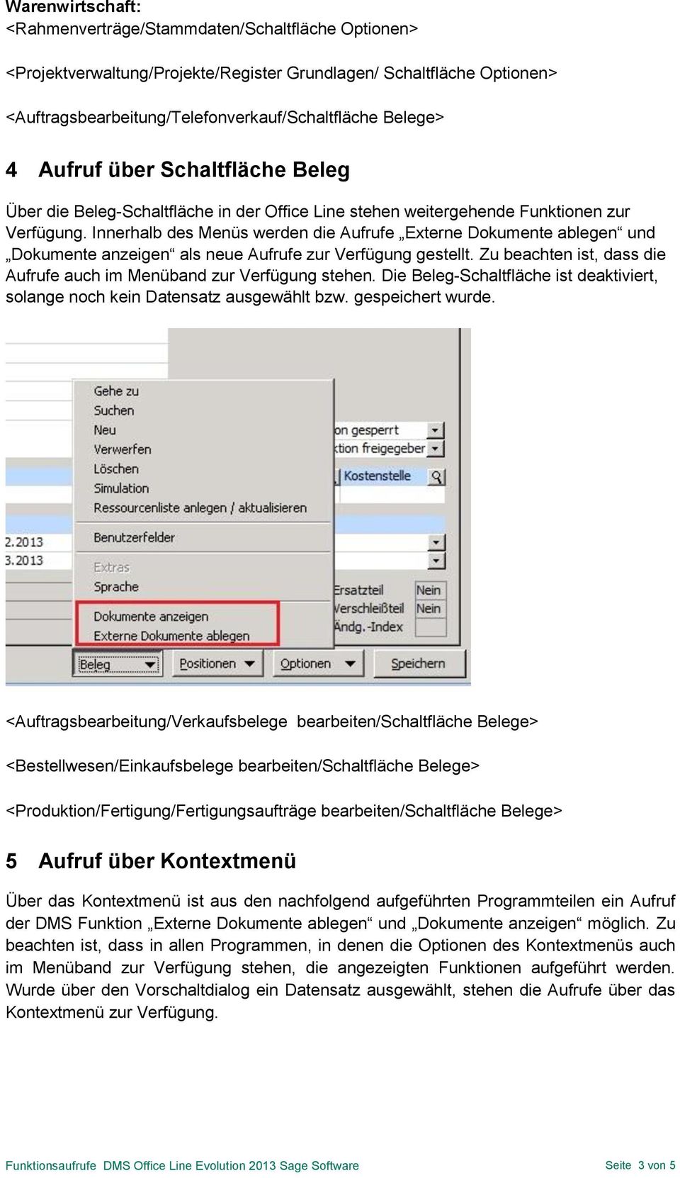 Innerhalb des Menüs werden die Aufrufe Externe Dokumente ablegen und Dokumente anzeigen als neue Aufrufe zur Verfügung gestellt.