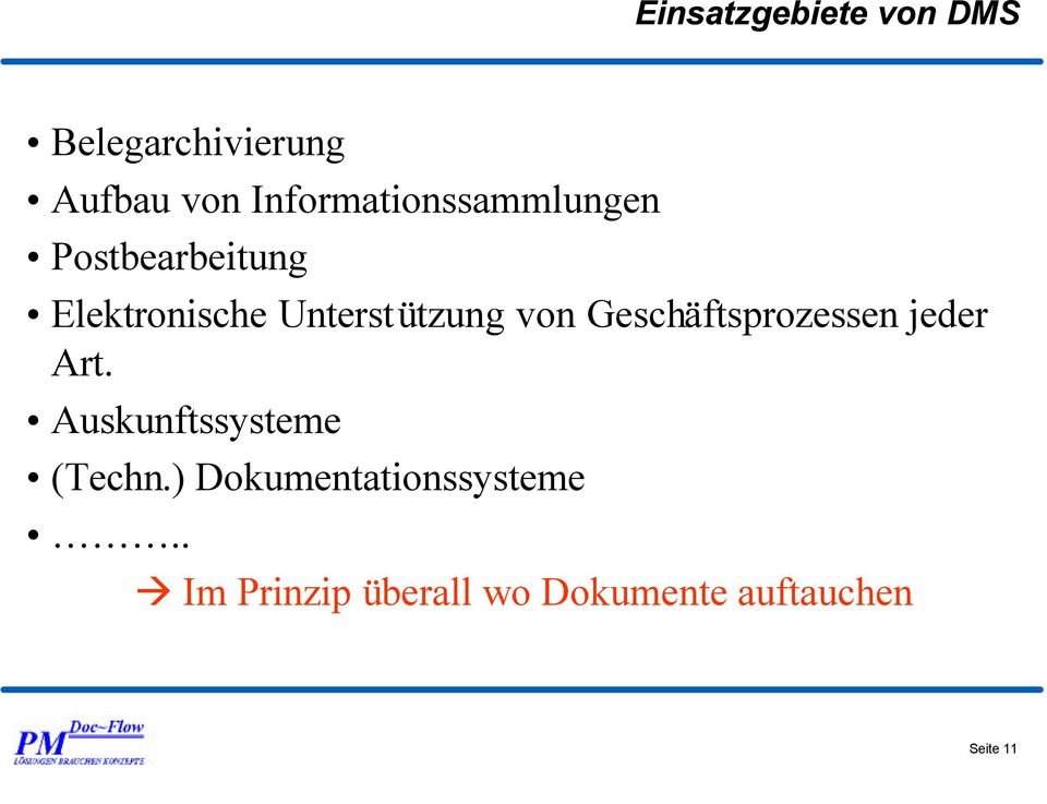 Unterstützung von Geschäftsprozessen jeder Art.