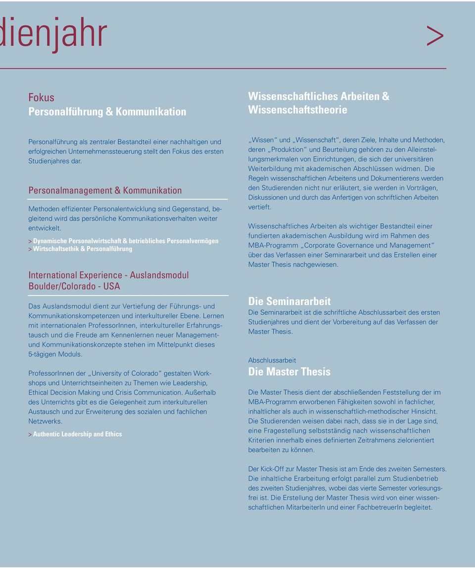 Personalmanagement & Kommunikation Methoden effizienter Personalentwicklung sind Gegenstand, begleitend wird das persönliche Kommunikationsverhalten weiter entwickelt.