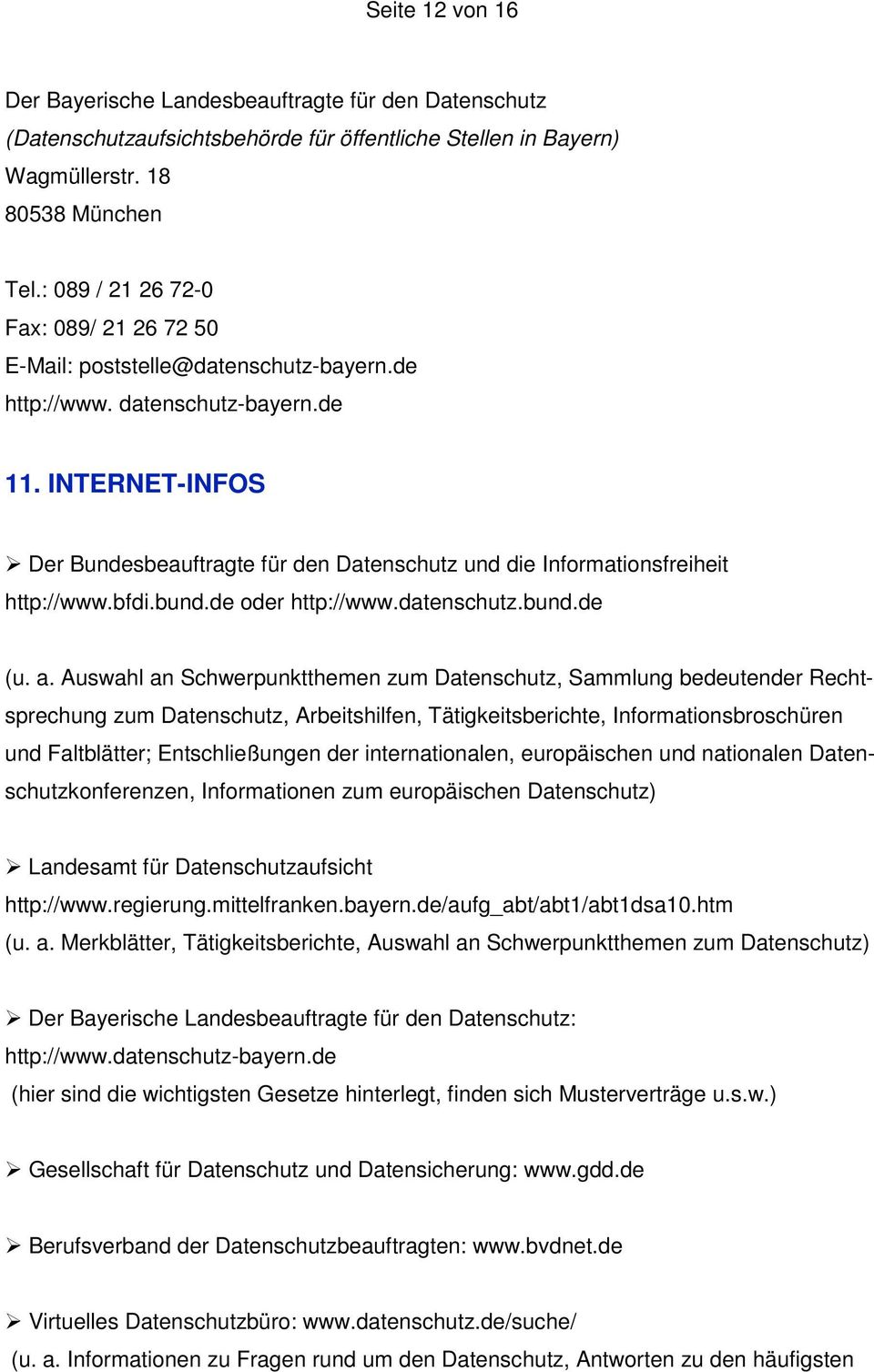 INTERNET-INFOS Der Bundesbeauftragte für den Datenschutz und die Informationsfreiheit http://www.bfdi.bund.de oder http://www.datenschutz.bund.de (u. a.