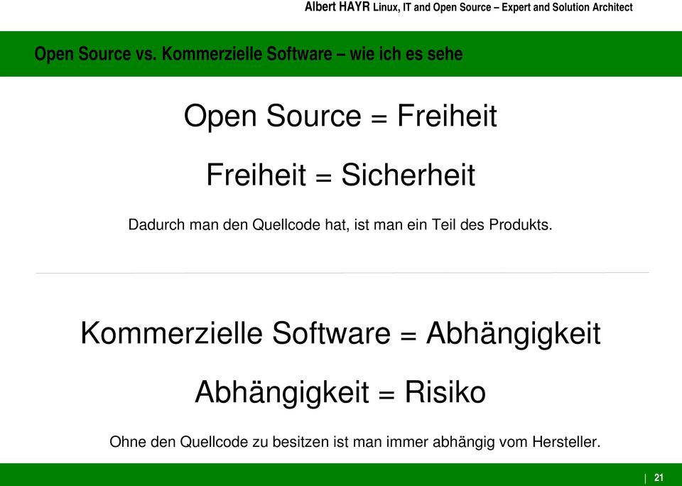 Sicherheit Dadurch man den Quellcode hat, ist man ein Teil des Produkts.