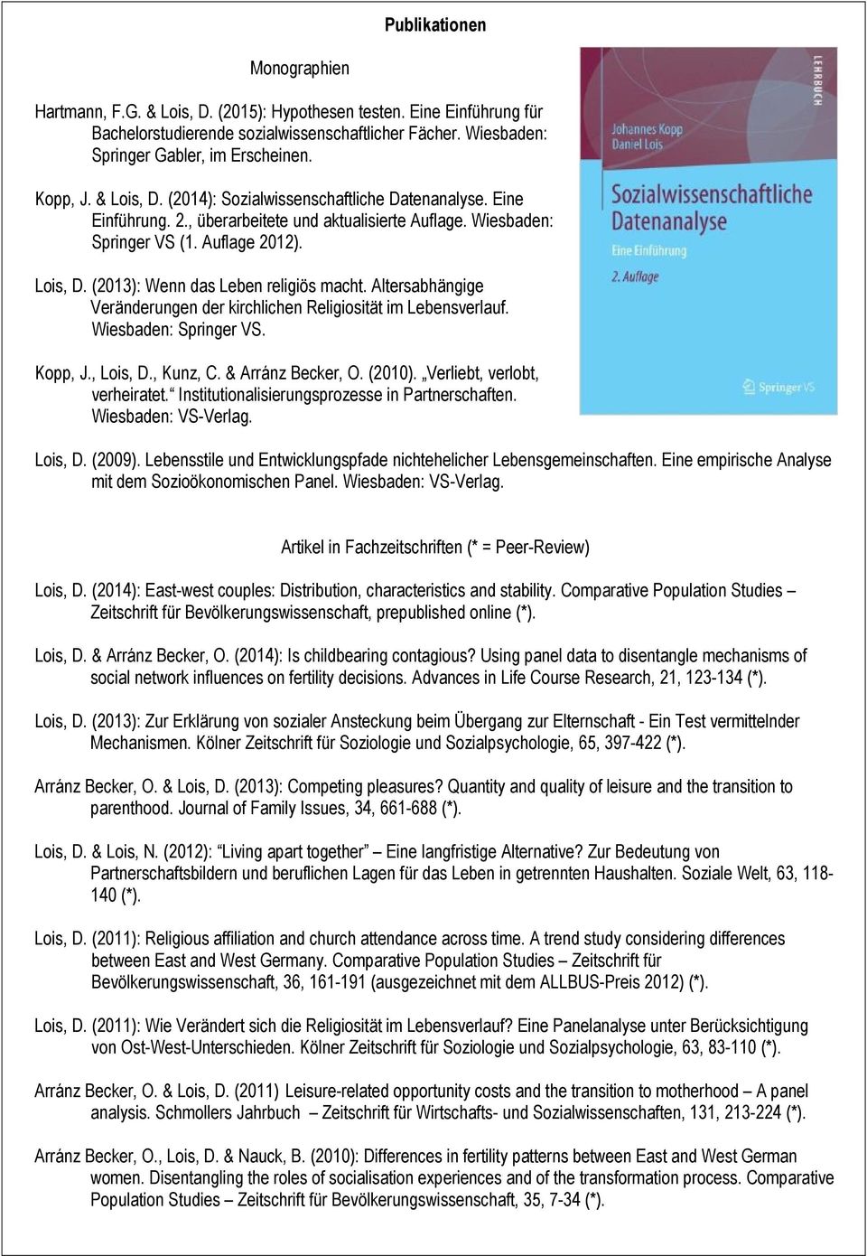 Altersabhängige Veränderungen der kirchlichen Religiosität im Lebensverlauf. Wiesbaden: Springer VS. Kopp, J., Lois, D., Kunz, C. & Arránz Becker, O. (2010). Verliebt, verlobt, verheiratet.