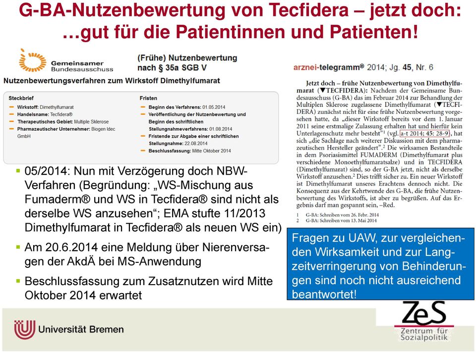 ; EMA stufte 11/2013 Dimethylfumarat in Tecfidera als neuen WS ein) Am 20.6.