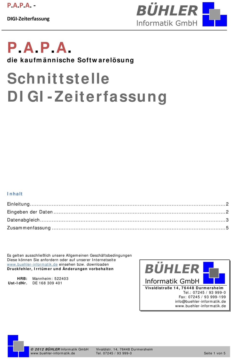 de einsehen bzw. downloaden Druckfehler, Irrtümer und Änderungen vorbehalten HRB: Mannheim: 522403 Ust-IdNr.