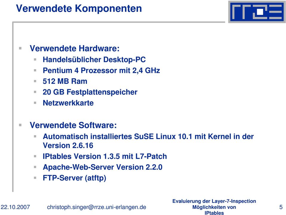 Verwendete Software: Automatisch installiertes SuSE Linux 10.