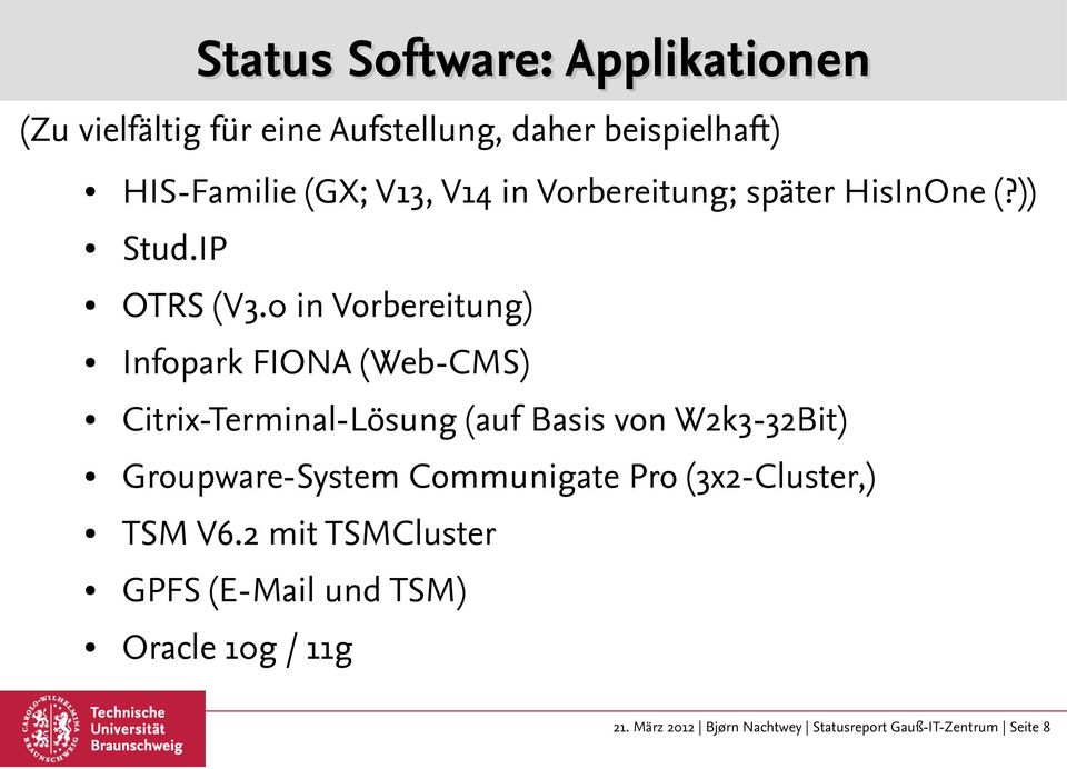 0 in Vorbereitung) Infopark FIONA (Web-CMS) Citrix-Terminal-Lösung (auf Basis von W2k3-32Bit)