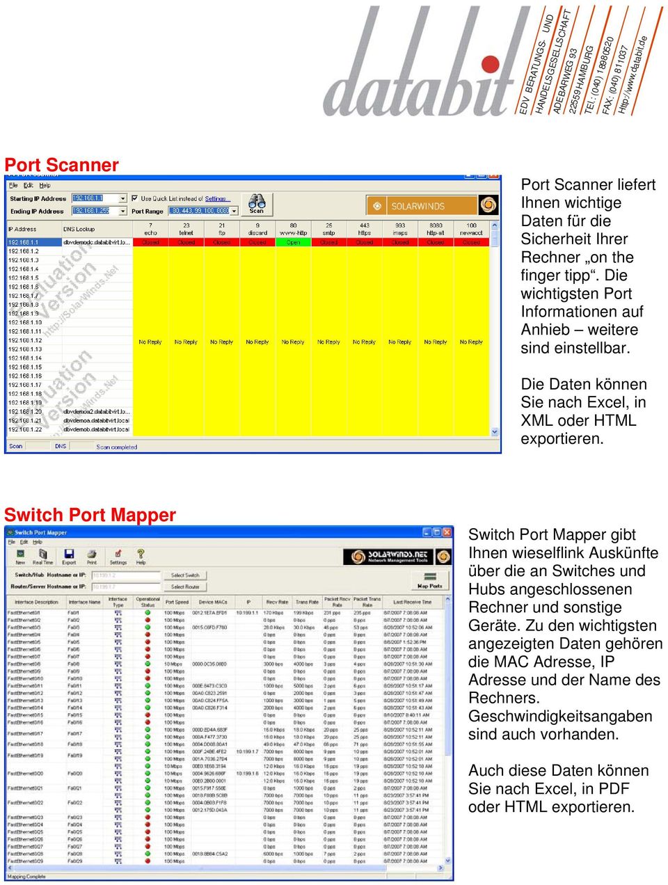 Switch Port Mapper Switch Port Mapper gibt Ihnen wieselflink Auskünfte über die an Switches und Hubs angeschlossenen Rechner und sonstige Geräte.