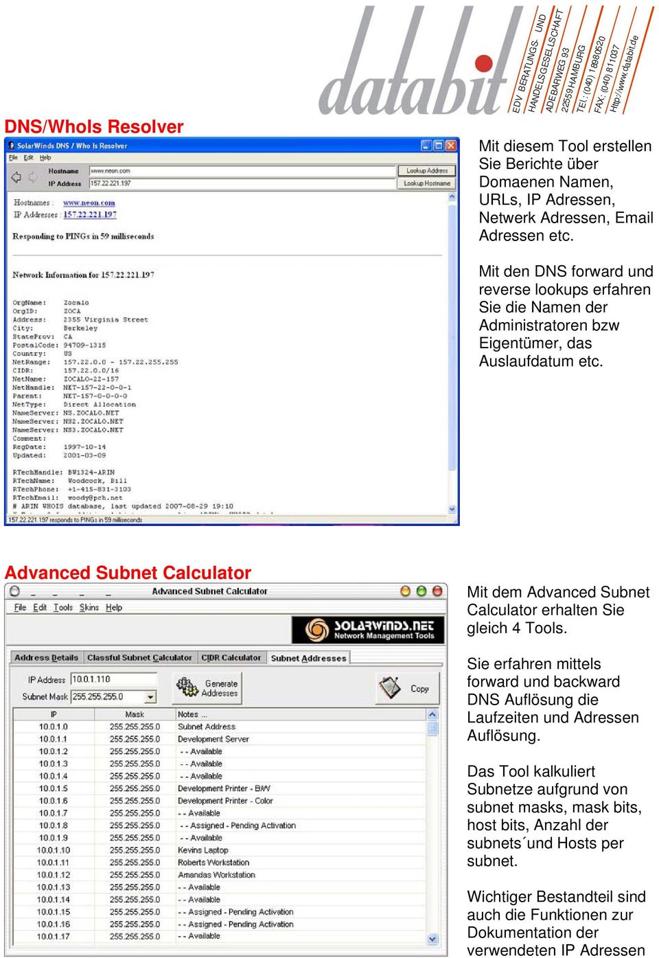 Advanced Subnet Calculator Mit dem Advanced Subnet Calculator erhalten Sie gleich 4 Tools.