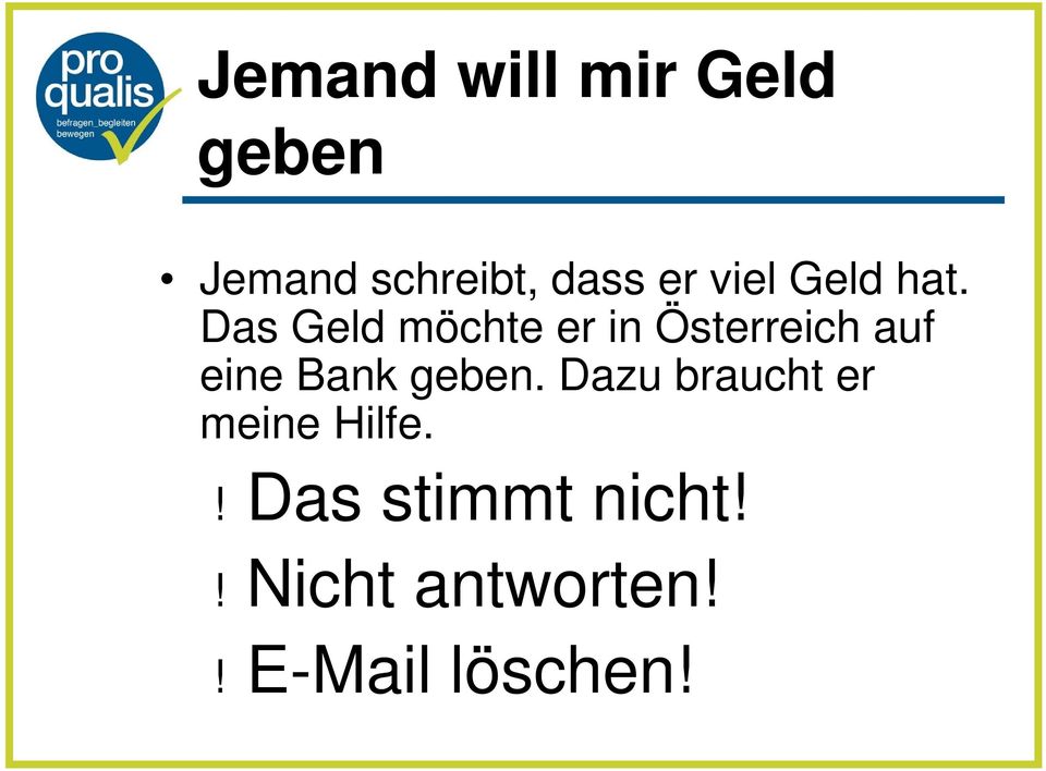 Das Geld möchte er in Österreich auf eine Bank