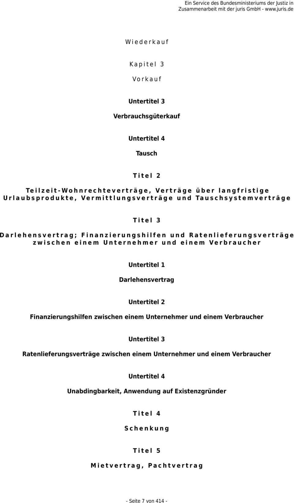 Verbraucher Untertitel 1 Darlehensvertrag Untertitel 2 Finanzierungshilfen zwischen einem Unternehmer und einem Verbraucher Untertitel 3 Ratenlieferungsverträge