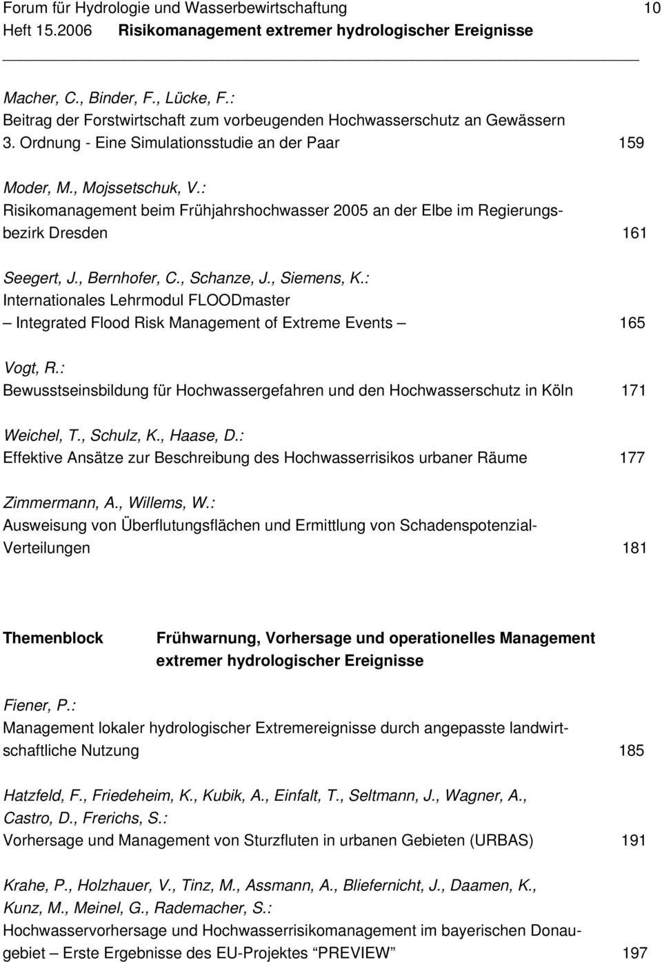 , Schanze, J., Siemens, K.: Internationales Lehrmodul FLOODmaster Integrated Flood Risk Management of Extreme Events 165 Vogt, R.