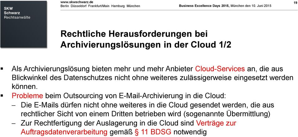 Probleme beim Outsourcing von E-Mail-Archivierung in die Cloud: Die E-Mails dürfen nicht ohne weiteres in die Cloud gesendet werden, die aus