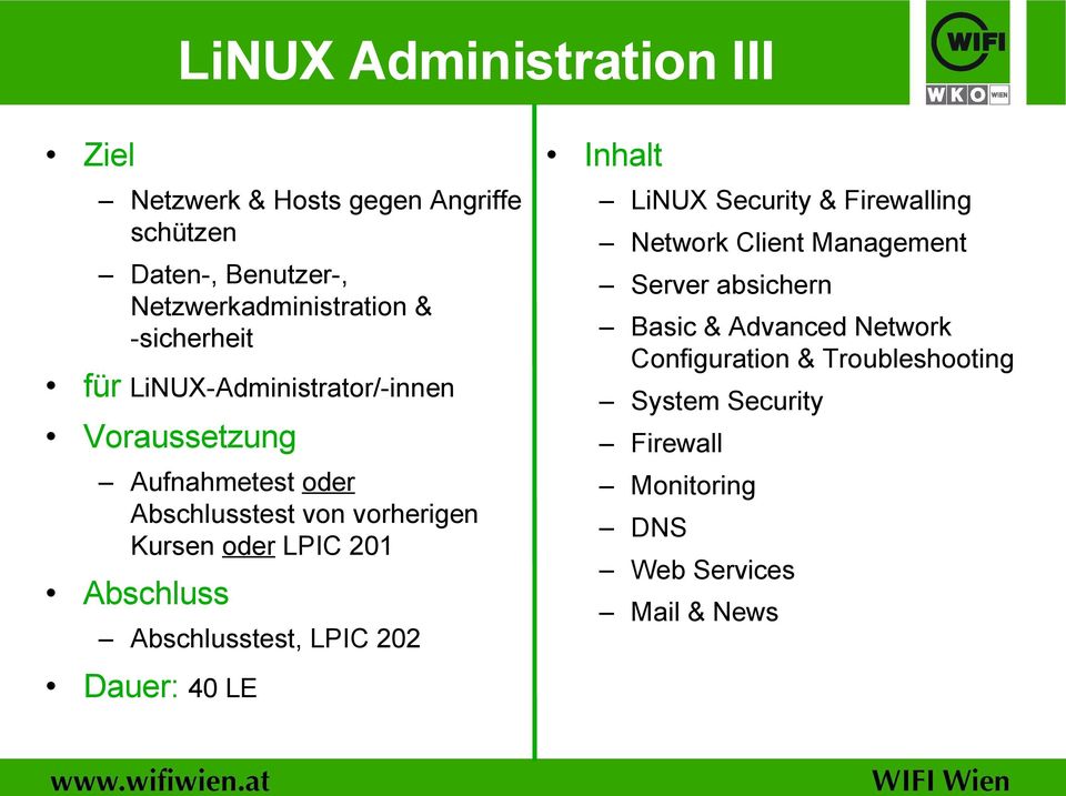 201 Abschluss Abschlusstest, LPIC 202 Inhalt LiNUX Security & Firewalling Network Client Management Server absichern