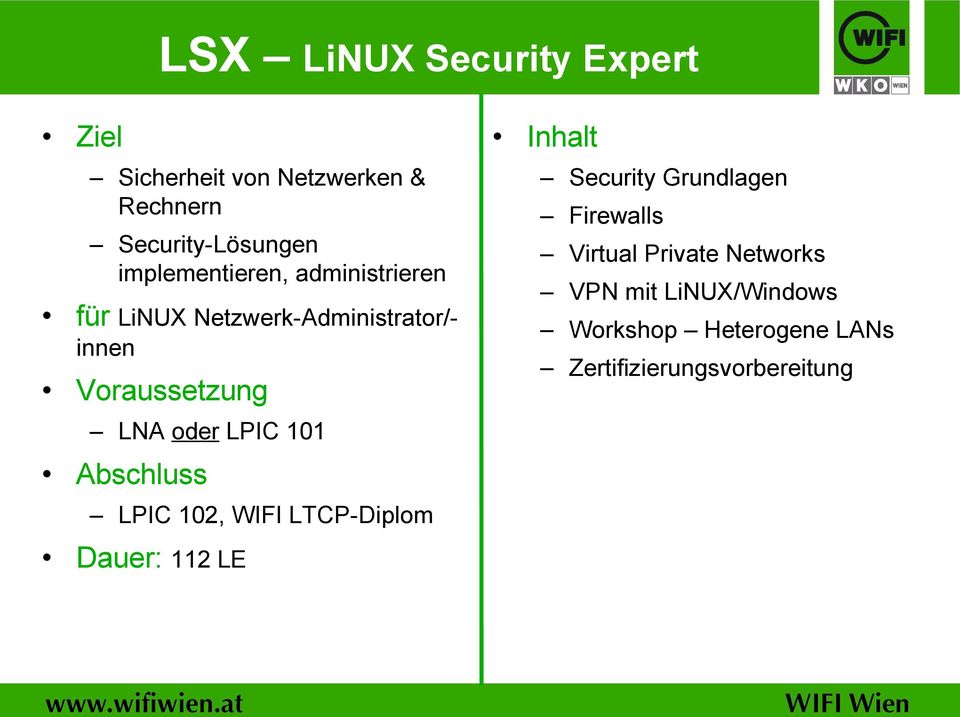 LPIC 101 Abschluss LPIC 102, WIFI LTCP-Diplom Inhalt Security Grundlagen Firewalls Virtual