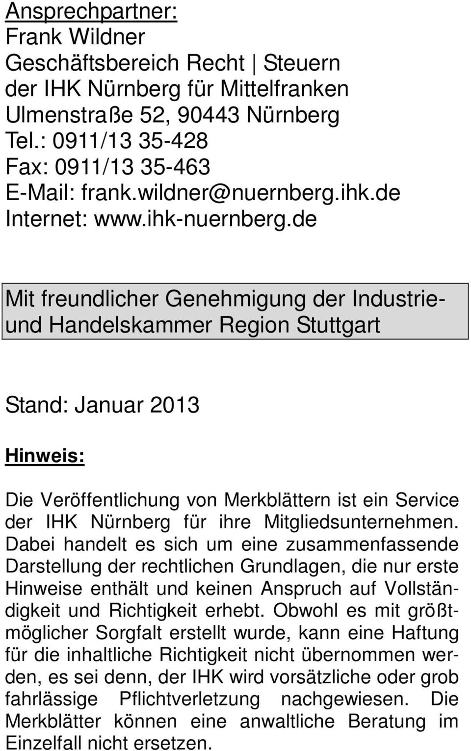 de Mit freundlicher Genehmigung der Industrieund Handelskammer Region Stuttgart Stand: Januar 2013 Hinweis: Die Veröffentlichung von Merkblättern ist ein Service der IHK Nürnberg für ihre