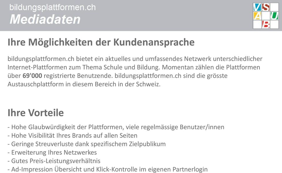 Momentan zählen die Plattformen über 69'000 registrierte Benutzende. bildungsplattformen.ch sind die grösste Austauschplattform in diesem Bereich in der Schweiz.