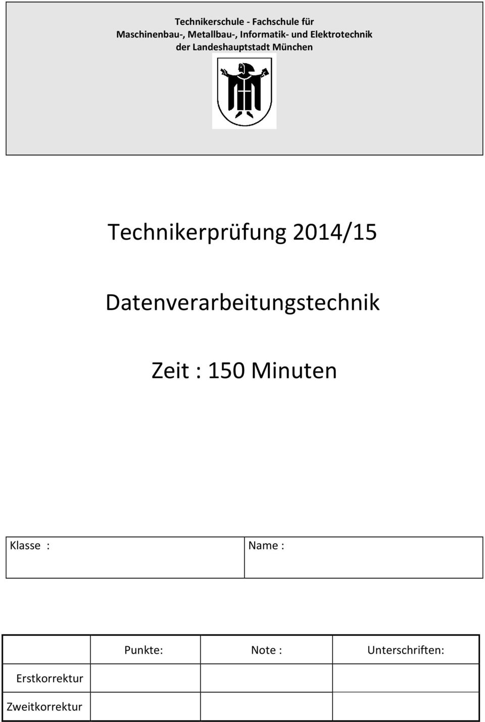 Technikerprüfung 2014/15 Datenverarbeitungstechnik Zeit : 150
