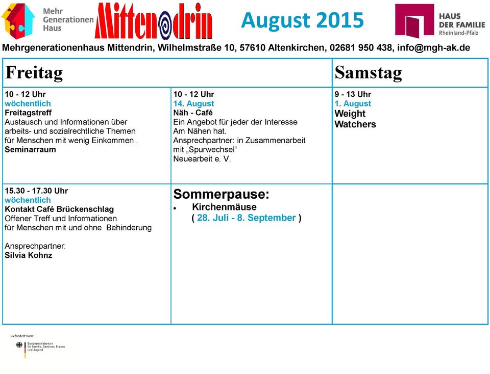 Ansprechpartner: in Zusammenarbeit mit Spurwechsel Neuearbeit e. V. Samstag 9-13 Uhr 1. August Weight Watchers 15.30-17.