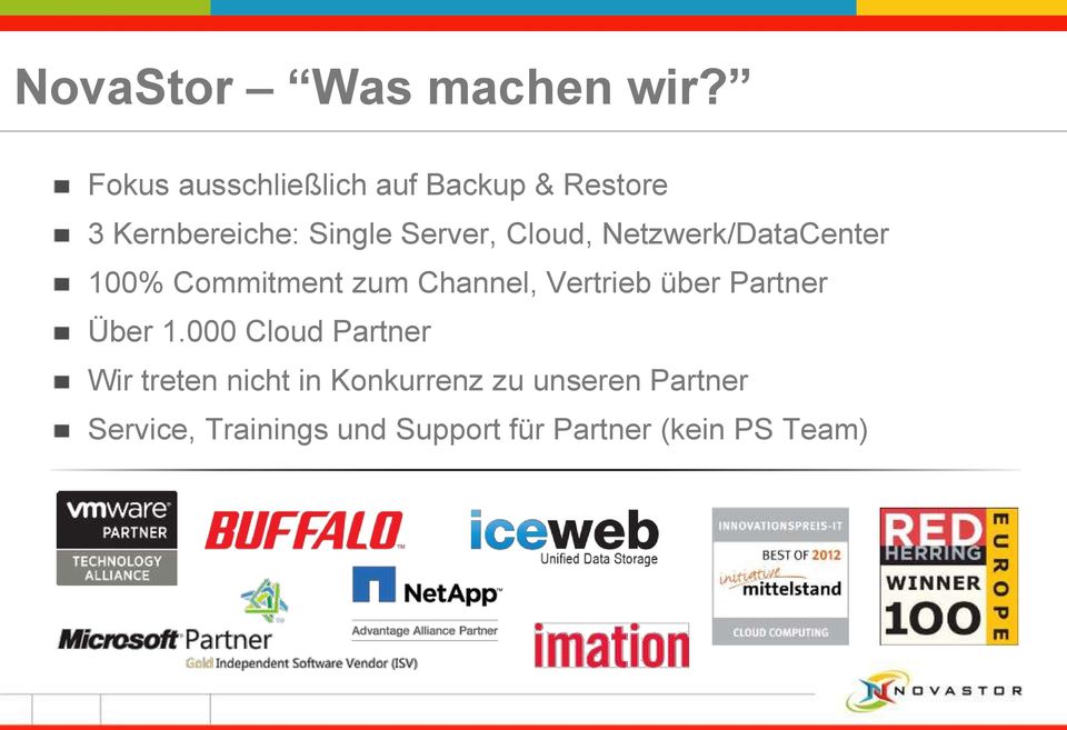 Cloud, Netzwerk/DataCenter 100% Commitment zum Channel, Vertrieb über