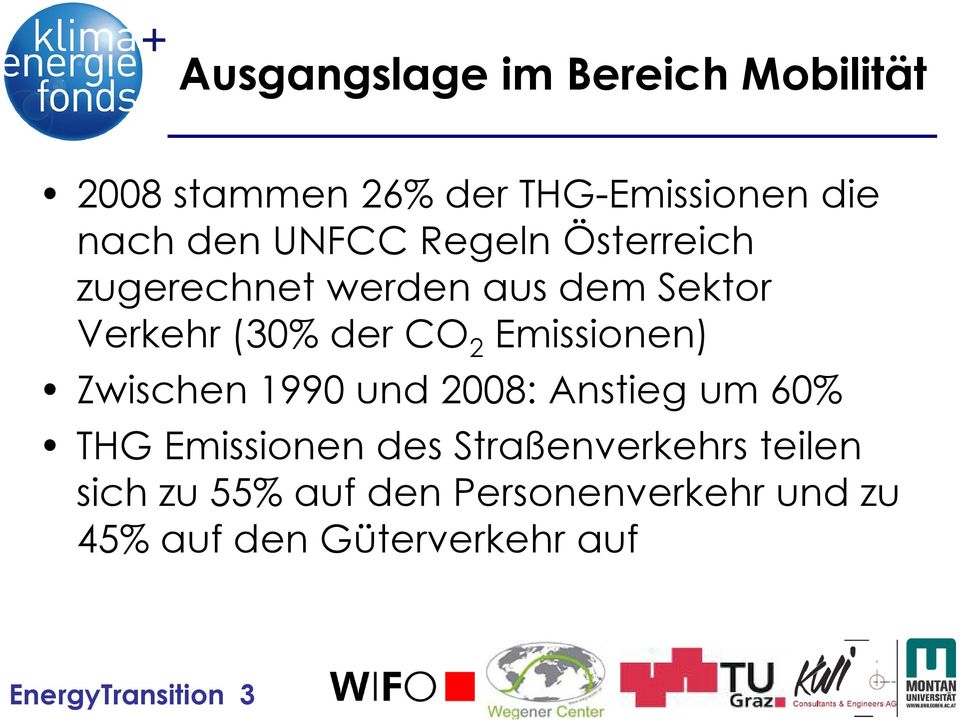 Emissionen) Zwischen 1990 und 2008: Anstieg um 60% THG Emissionen des Straßenverkehrs