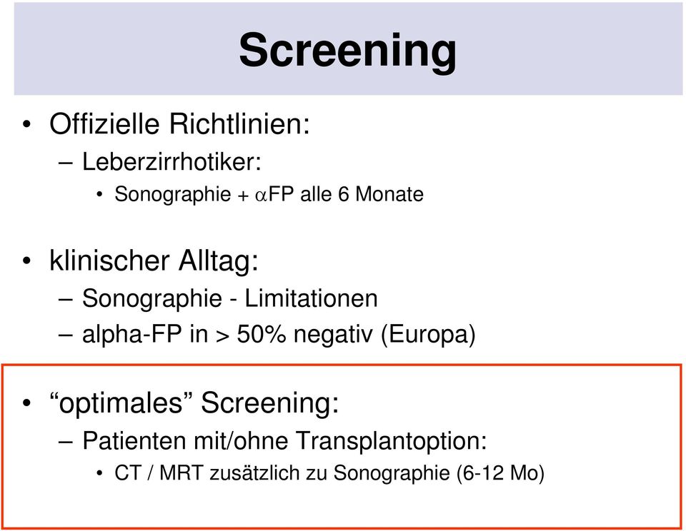 alpha-fp in > 50% negativ (Europa) optimales Screening: Patienten