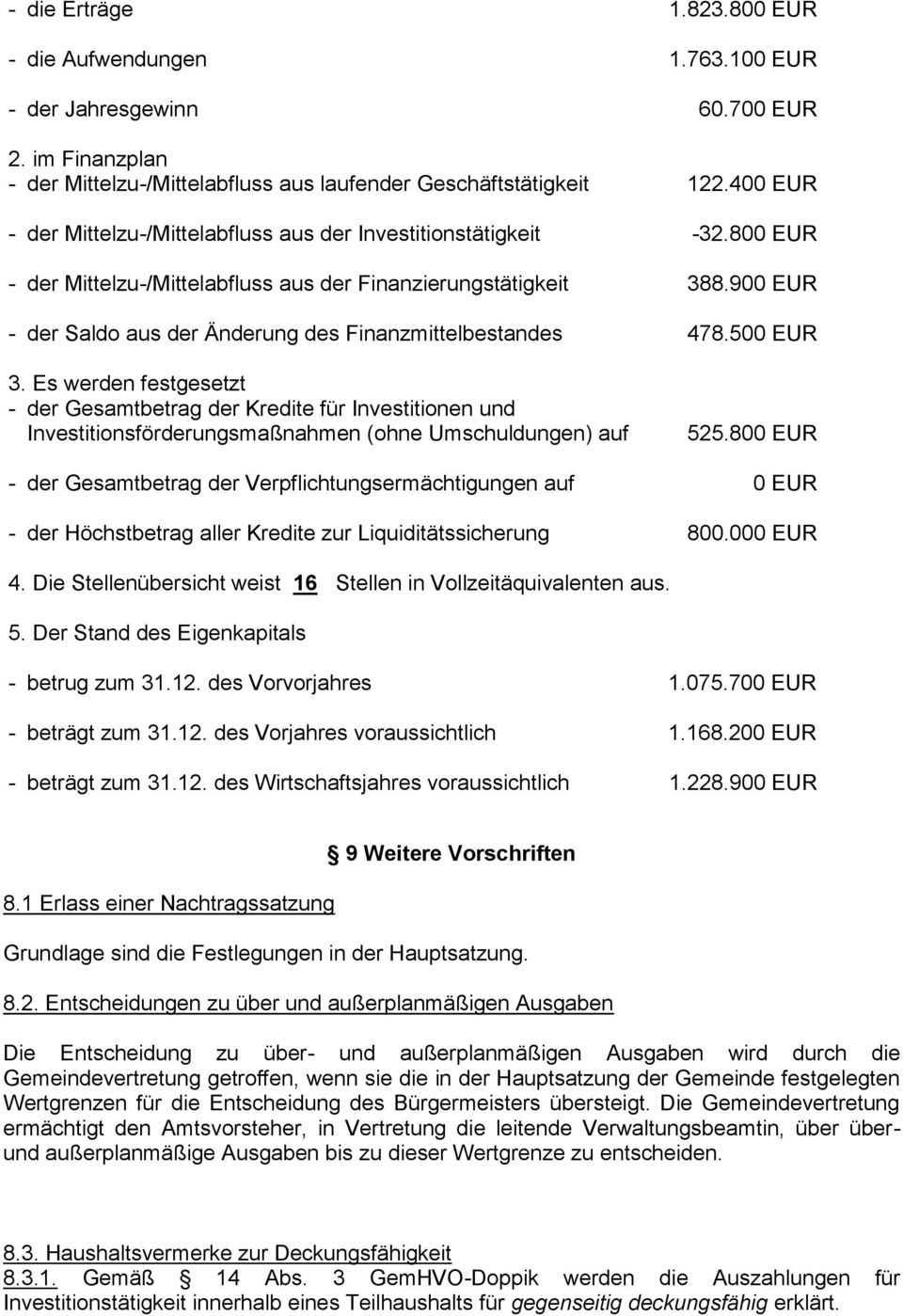 900 EUR - der Saldo aus der Änderung des Finanzmittelbestandes 478.500 EUR 3.