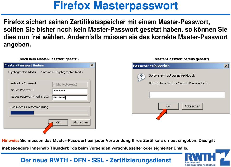 (noch kein Master-Passwort gesetzt) (Master-Passwort bereits gesetzt) Hinweis: Sie müssen das Master-Passwort bei jeder