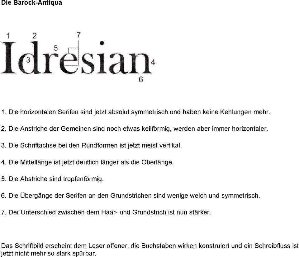 Die Mittellänge ist jetzt deutlich länger als die Oberlänge. 5. Die Abstriche sind tropfenförmig. 6.