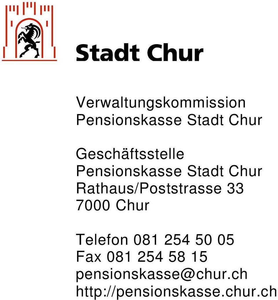Geschäftsstelle Pensionskasse Stadt Chur Rathaus/Poststrasse 33 7000