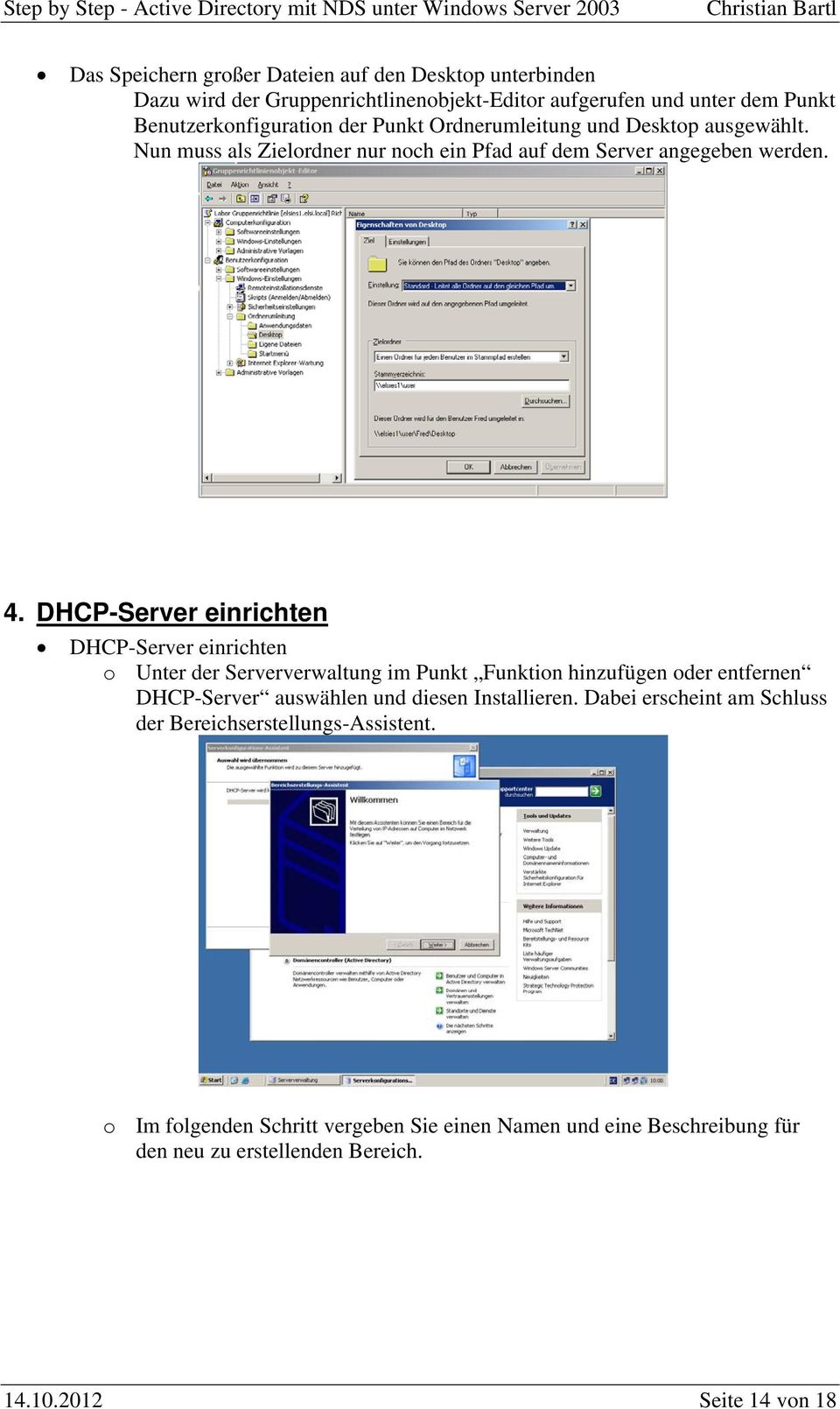 DHCP-Server einrichten DHCP-Server einrichten o Unter der Serververwaltung im Punkt Funktion hinzufügen oder entfernen DHCP-Server auswählen und diesen