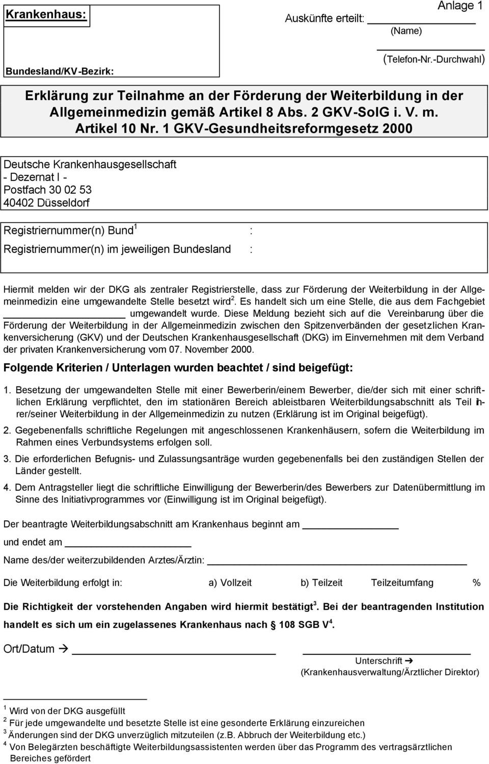 1 GKV-Gesundheitsreformgesetz 2000 Deutsche Krankenhausgesellschaft - Dezernat I - Postfach 30 02 53 40402 Düsseldorf Registriernummer(n) Bund 1 : Registriernummer(n) im jeweiligen Bundesland :