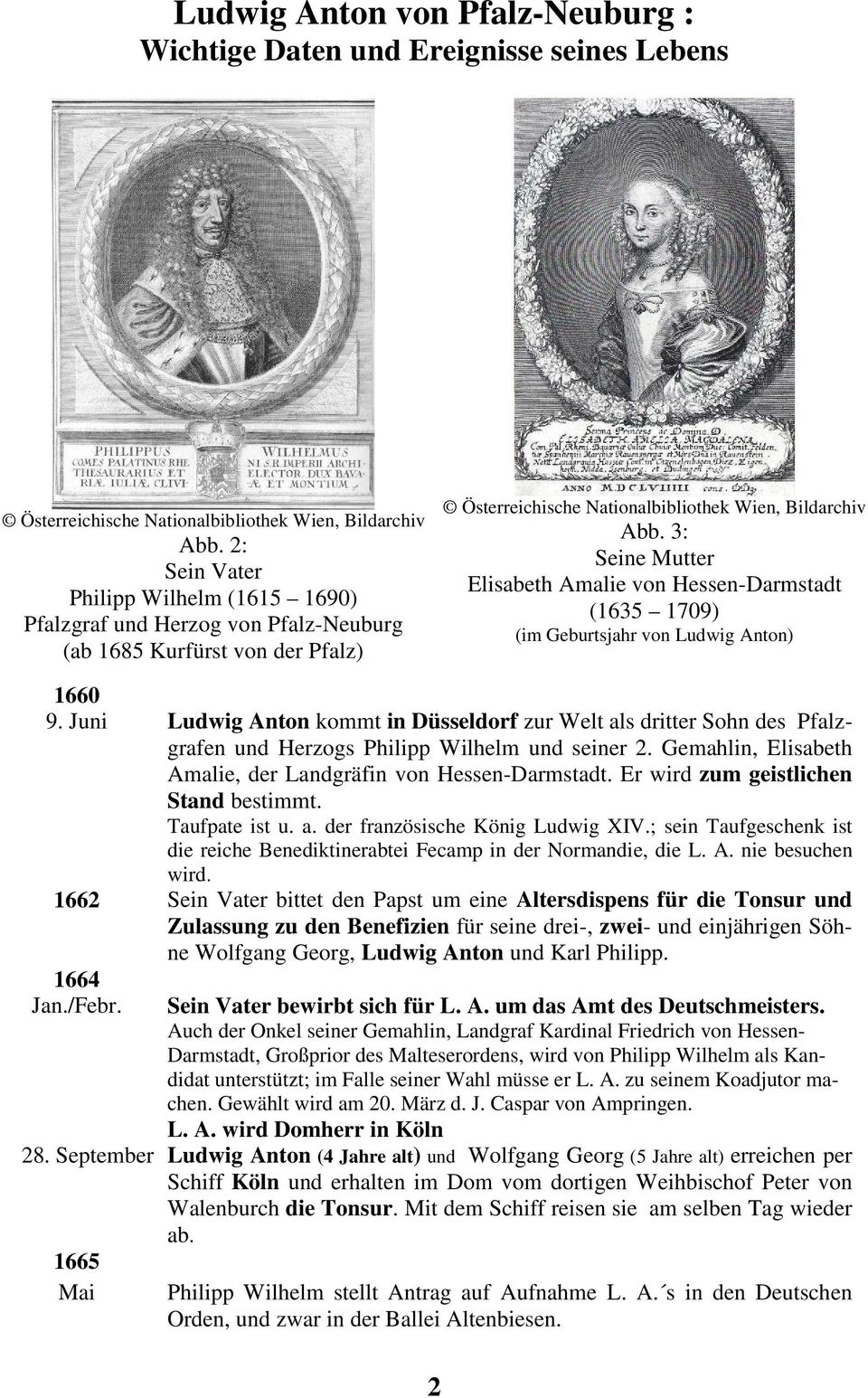 3: Seine Mutter Elisabeth Amalie von Hessen-Darmstadt (1635 1709) (im Geburtsjahr von Ludwig Anton) 1660 9.