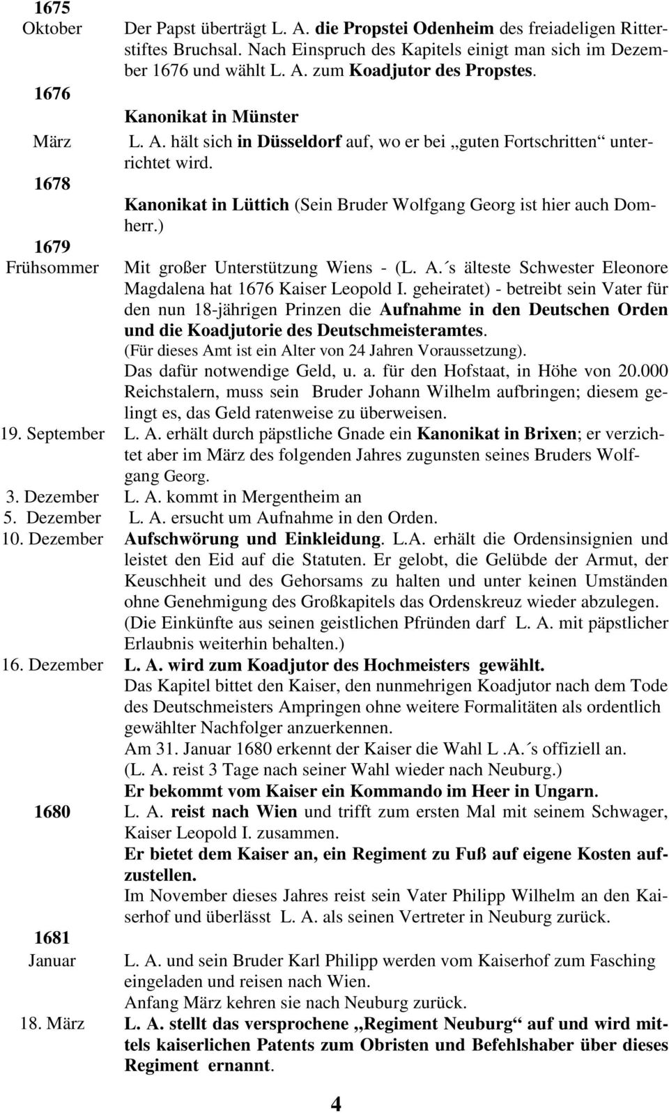 Kanonikat in Lüttich (Sein Bruder Wolfgang Georg ist hier auch Domherr.) Mit großer Unterstützung Wiens - (L. A. s älteste Schwester Eleonore Magdalena hat 1676 Kaiser Leopold I.